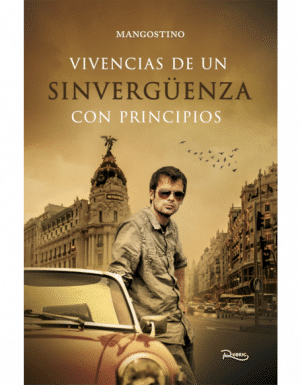 Vivencias de un sinvergüenza con principios.