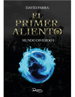 El Primer Aliento. Mundo dividido I
