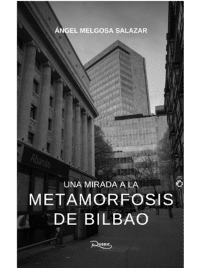 Una mirada a la metamorfosis de Bilbao